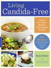 Living Candida-Free: 100 Recipes and a 3-Stage Program to Restore Your Health and Vitality By Ricki Heller, Andrea Nakayama Cover Image