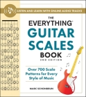 The Everything Guitar Scales Book, 2nd Edition: Over 700 Scale Patterns for Every Style of Music (Everything® Series) By Marc Schonbrun Cover Image