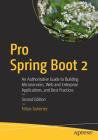 Pro Spring Boot 2: An Authoritative Guide to Building Microservices, Web and Enterprise Applications, and Best Practices Cover Image