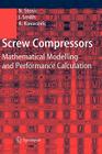 Screw Compressors: Mathematical Modelling and Performance Calculation Cover Image