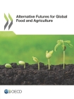 Alternative Futures for Global Food and Agriculture By Oecd Cover Image