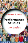 Performance Studies: The Basics By Andreea S. Micu Cover Image