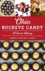 Ohio Buckeye Candy: A Sweet History (American Palate) By Renee Casteel Cook Cover Image
