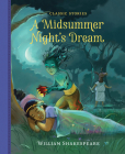 A Midsummer Night's Dream (Classic Stories) By William Shakespeare (Based on a Book by), Saviour Pirotta (Adapted by), Marcin Piwowarski (Illustrator) Cover Image