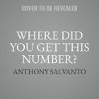Where Did You Get This Number?: A Pollster's Guide to Making Sense of the World By Anthony Salvanto Cover Image