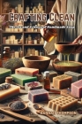 Crafting Clean: The Art and Science of Handmade Soap Cover Image