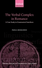 The Verbal Complex in Romance: A Case Study in Grammatical Interfaces (Oxford Studies in Theoretical Linguistics #9) By Paola Monachesi Cover Image