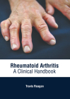 Rheumatoid Arthritis: A Clinical Handbook Cover Image
