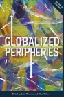 Globalized Peripheries: Central Europe and the Atlantic World, 1680-1860 (People #16) By Jutta Wimmler (Editor), Klaus Weber (Editor), Alexandra Gittermann (Contribution by) Cover Image