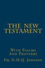 The New Testament With Psalms and Proverbs By D. M. Q. Johnson Cover Image