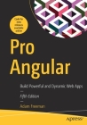 Pro Angular: Build Powerful and Dynamic Web Apps By Adam Freeman Cover Image