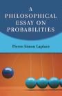 A Philosophical Essay on Probabilities (Dover Books on Mathematics) Cover Image