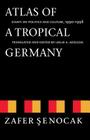 Atlas of a Tropical Germany: Essays on Politics and Culture, 1990-1998 (Texts and Contexts) Cover Image
