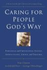 Caring for People God's Way: Personal and Emotional Issues, Addictions, Grief, and Trauma By Tim Clinton (Editor), Archibald D. Hart (Editor), George Ohlschlager (Editor) Cover Image