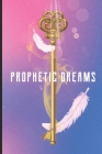 Prophetic Dreams: Prophetic Dreaming Notebook For Night Interpretations By Walter T. Spinner Cover Image