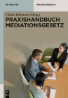 Praxishandbuch Mediationsgesetz (de Gruyter Praxishandbuch) Cover Image