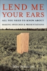 Lend Me Your Ears: All You Need to Know about Making Speeches and Presentations Cover Image