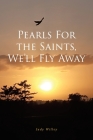 Pearls For the Saints, We'll Fly Away By Judy Willey Cover Image