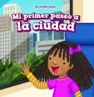 Mi Primer Paseo a la Ciudad (My First Trip to a City) By Greg Roza Cover Image
