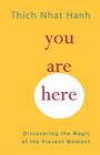 You Are Here: Discovering the Magic of the Present Moment Cover Image