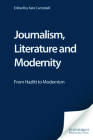 Journalism, Literature and Modernity: From Hazlitt to Modernism Cover Image