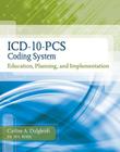 ICD-10-PCs Coding System: Education, Planning and Implementation (Book Only) Cover Image