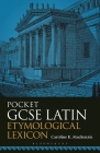 Pocket GCSE Latin Etymological Lexicon By Caroline K. MacKenzie Cover Image