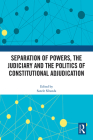 Separation of Powers, the Judiciary and the Politics of Constitutional Adjudication By Sanele Sibanda (Editor) Cover Image