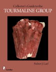 Collector's Guide to the Tourmaline Group (Collector's Guide To... (Schiffer)) Cover Image