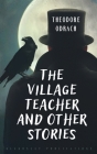 The Village Teacher and Other Stories By Theodore Odrach, Erma Odrach (Translator) Cover Image