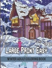 Large Print Easy Winter Adult Coloring Book: Simple and Easy Large Print Winter Holiday Coloring Book for Adult Holiday Designs Perfect for Stress Rel By Leo Kh An Cover Image