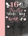 16 And Ballet Stole My Heart: Ballerina College Ruled Composition Writing School Notebook To Take Teachers Notes - Gift For On Point Teen Girls By Not So Boring Notebooks Cover Image