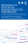Brokering in Education Research-Practice Partnerships: A Guide for Education Professionals and Researchers By Laura Wentworth, Paula Arce-Trigatti, Carrie Conaway Cover Image
