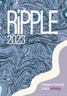 RiPPLE 2023: A Kingston University Student Anthology By Rakhi Kohli (Editor), Kingston University (Compiled by) Cover Image