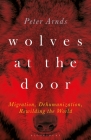 Wolves at the Door: Migration, Dehumanization, Rewilding the World By Peter Arnds Cover Image