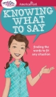 A Smart Girl's Guide: Knowing What to Say: Finding the Words to Fit Any Situation (American Girl® Wellbeing) By Patti Kelley Criswell, Brenna Hansen (Illustrator) Cover Image