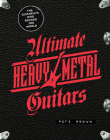 Ultimate Heavy Metal Guitars: The Guitarists Who Rocked the World By Pete Prown Cover Image