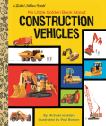 My Little Golden Book About Construction Vehicles By Michael Joosten, Paul Boston (Illustrator) Cover Image