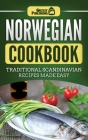 Norwegian Cookbook: Traditional Scandinavian Recipes Made Easy Cover Image