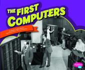 The First Computers (Famous Firsts) By Gail Saunders-Smith (Consultant), Megan C. Peterson Cover Image