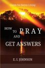 How to Pray and Get Answers: Guide for Better Living Cover Image