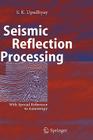 Seismic Reflection Processing: With Special Reference to Anisotropy By S. K. Upadhyay Cover Image