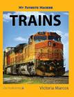 My Favorite Machine: Trains By Victoria Marcos Cover Image