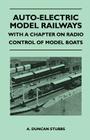 Auto-Electric Model Railways - With a Chapter on Radio Control of Model Boats By A. Duncan Stubbs Cover Image