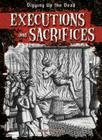 Executions and Sacrifices (Digging Up the Dead) By Heather Moore Niver Cover Image