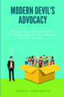 Modern Devil's Advocacy: Disrupt Groupthink, Build Stronger Plans, and Achieve Better Results By Robert Koshinskie Cover Image