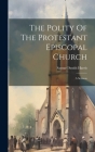 The Polity Of The Protestant Episcopal Church: A Sermon By Samuel Smith Harris Cover Image
