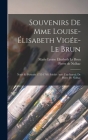 Souvenirs de Mme Louise-Élisabeth Vigée-Le Brun; notes et portraits 1755-1789. Publiés avec une introd. de Pierre de Nolhac By Pierre De Nolhac, Marie Louise Élisabeth Le Brun Cover Image