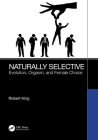 Naturally Selective: Evolution, Orgasm, and Female Choice By Robert King Cover Image