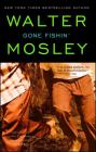 Gone Fishin': An Easy Rawlins Novel (Easy Rawlins Mystery #6) By Walter Mosley Cover Image